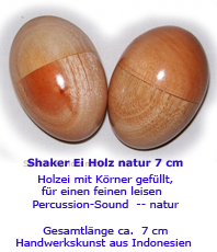   Holzei mit Körner gefüllt,
fr einen feinen leisen Percussion-Sound
Farbton: natur
 Gesamtlänge ca.  7 cm
 Handwerkskunst aus Indonesien 
  erhältlich'im'Kristallzentrum                                                                                  