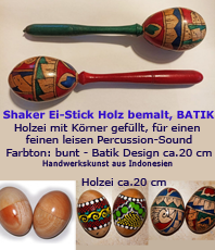   Shaker Ei-Stick Holz bemalt 
	Holzei mit Körner gefüllt,
	fr einen feinen leisen Percussion-Sound
	Farbton: bunt - Batik Design Gesamtlänge ca.  20 cm 
	Handwerkskunst aus Indonesien  
	erhältlich'im'Kristallzentrum 
                                                                                           