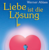    Ablass Werner  Liebe ist die Lösung   erhältlich 	 im Kristallzentrum 