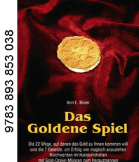     Biwer   Anne L. Das Goldene Spiel Wege zum Reichtum  erhältlich 
	  im Kristallzentrum  