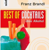    Franz Brandl  Best of Cocktails ohne Alkohol   