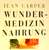   Jean Carper  Wundermedizin Nahrung erhältlich im Kristallzentrum