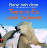     Ganz Nah Dran  Tiere in Eis und Schnee 