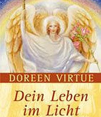 Doreen Virtue    Dein Leben im Licht: Heilung durch Selbsterkenntnis
    
                           
                            
                         