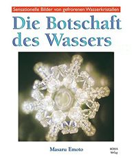               Masaru Emoto         
	       Botschaft des Wassers 
	                          
	               
	                          
	    erhältlich im Kristallzentrum 
		                        
	                        
	            