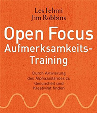   Fehm Les  Jim Robbins Open Focus Aufmerksamkeits-Training: Durch Aktivierung des Alphazustandes zu Gesundheit und Kreativitt finden - UT2: mit CD 
   