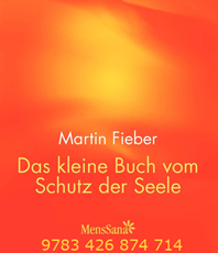   Martin Fieber Das kleine Buch vom Schutz der Seele    
	  erhältlich im Kristallzentrum  