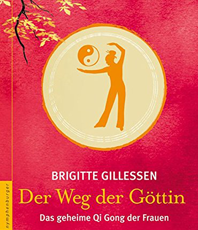   Gillessen Brigitte Der Weg der Göttin: Das geheime Qi Gong der 
	 Frauen  erhältlich im Kristallzentrum