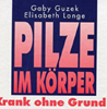     Gaby Guzek - Elisabeth Lange Pilze im Körper - Krank ohne Grund 