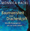   Hackl Monnica  Baumweisheit und Drachenkraft: Wie die Naturgeister uns zur Seite 
  stehen. Eine schamanische Entdeckungsreise  erhältlich im Kristallzentrum