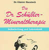    Harnisch Dr Günter  Die Schüssler Mineraltherapie Selbstheilung
	  erhältlich im Kristallzentrum 