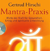 Hirschi Gertrud Mantra-Praxis: Worte der Kraft fr Gesundheit, Erfolg und 
   spirituelle Entwicklung kristallzentrum 
