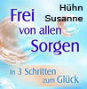   Hühn Susanne Frei von allen Sorgen: In drei Schritten zum Glück erhältlich im Kristallzentrum 