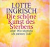 Lotte Ingrisch Die schöne Kunst des Sterbens  