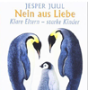  Jasper Juul  Nein aus Liebe - klare Eltern - starke Kinder