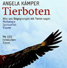    Kämper Angela  Tierboten: Was uns Begegnungen mit Tieren sagen - Mythologie, Spiritualität, Träume
   erhältlich im Kristallzentrum   