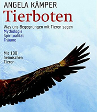    Kämper Angela Tierboten: Was uns Begegnungen mit Tieren sagen - Mythologie, Spiritualität, Träume            
	  erhältlich im Kristallzentrum               