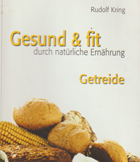   Rudolf Kring Gesund und fit  durch natürliche Ernährung Getreide   
	                  
                                
                          erhältlich 
    im                        
	Kristallzentrum                     
	                        
	                         