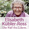 Kübler Ross Elisabeth  Das Rad des Lebens erhältlich im Kristallzentrum