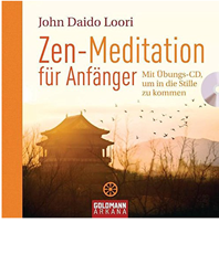   John Daido Loori  Zen-Meditation für Anfänger : Mit Übungs-CD, um in die Stille zu kommen   978 3 442 33843 6 