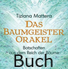      Mattera Tiziana Das Baumgeister Orakel Buch erhältlich im Kristallzentrum    