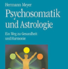    Meyer Hermann Psychosomatik und Astrologie  Ein Weg zur Gesundheit und Harmonie 