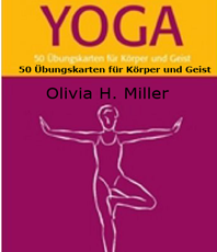               
		  Yoga  50 Üungskarten fr Körper und Geist       
		                    
		 Olivia H. Miller Yoga 
		                          
		                   
		         
		                             
		            
		                           
		                           
		                             
		       
		                          
