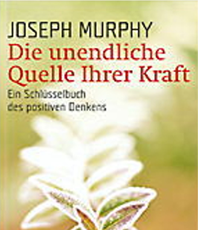  Murphy Joseph Die unendliche Quelle Ihrer Kraft  Ein Schlüsselbuch des 
  positiven Denkens                 
                im Kristallzentrum          
                     