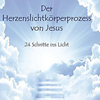                          
       von Natara Der Herzenslichtkörperprozess von Jesus Buch