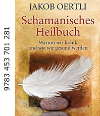   Oertli Jakob  Schamanisches Heilbuch: Warum wir krank und wie wir gesund werden 
             
	  erhältlich im Kristallzentrum               