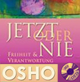  Osho Freiheit  Der Mut, Du selbst zu sein  und an jedem Augenblick des Lebens wahrhaftig teilzunehmen	 
  erhältlich im Kristallzentrum   