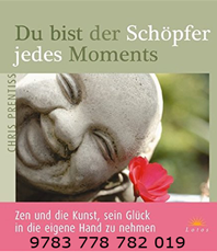  Chris Prentiss   Du bist der Schöpfer jedes Moments Zen ; Kunst, sein Glück in die Hand zu nehmen  