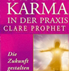    Prophet Elizabeth Clare  Karma in der Praxis. Die Zukunft gestalten 
  erhältlich im Kristallzentrum   