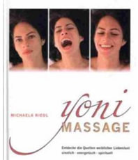  Riedl Michaela   Yoni Massage. Entdecke die Quellen weiblicher Liebeslust - sinnlich-energetisch-spirituell	
	 erhältlich im Kristallzentrum                
	                       