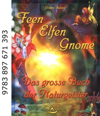  Ruland Jeanne Elfen, Feen, Gnome  Das grosse Buch der Naturgeister 
  erhältlich im Kristallzentrum                 
                    