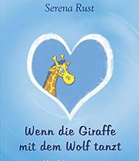   Serena Rust   Wenn die Giraffe mit dem Wolf tanzt: 
	  Vier Schritte zu einer einfühlsamen Kommunikation         
	               9783 936 862 775     
	                             