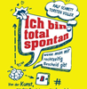  Schmitt Ralf Ich bin total spontan - wenn man mir rechtzeitig Bescheid gibt: Von der Kunst, aus dem Bauch heraus zu handeln  erhältlich im Kristallzentrum   