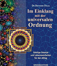  Dr Diethard Stelzl  Im Einklang mit der universalen Ordnung  Geistige 
  Gesetze und Lebensweisheiten fr den Alltag            
       