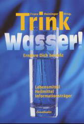     Franz Heininger  Trink  Wassers  Ernähre dich bewusst Granda   
	               
	                          
	    erhältlich im Kristallzentrum 
		                        
	                        
	           