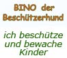   BINO, der Beschützerhund   liebt es, sein Menschenkind zu beschützen und zu bewachen    © einStein Design " 