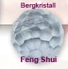    Bergkristall Feng Shui Kristalle  erhältlich im Kristallzentrum 