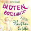                          
  Irene Drexler    Wie die Bachblüten dir helfen     