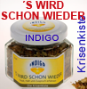        Indigo             Räucherung        "wird schon wieder"  Die Krisenkiste  