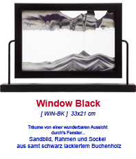  Sandbild   Window Black    kann auch hochkant verwendet werde     « Sandbilder © Rainbow Vision  »                                                                        » » 